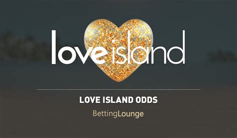 love island odds|Love Island Odds: How to Bet on the Love Island Final.